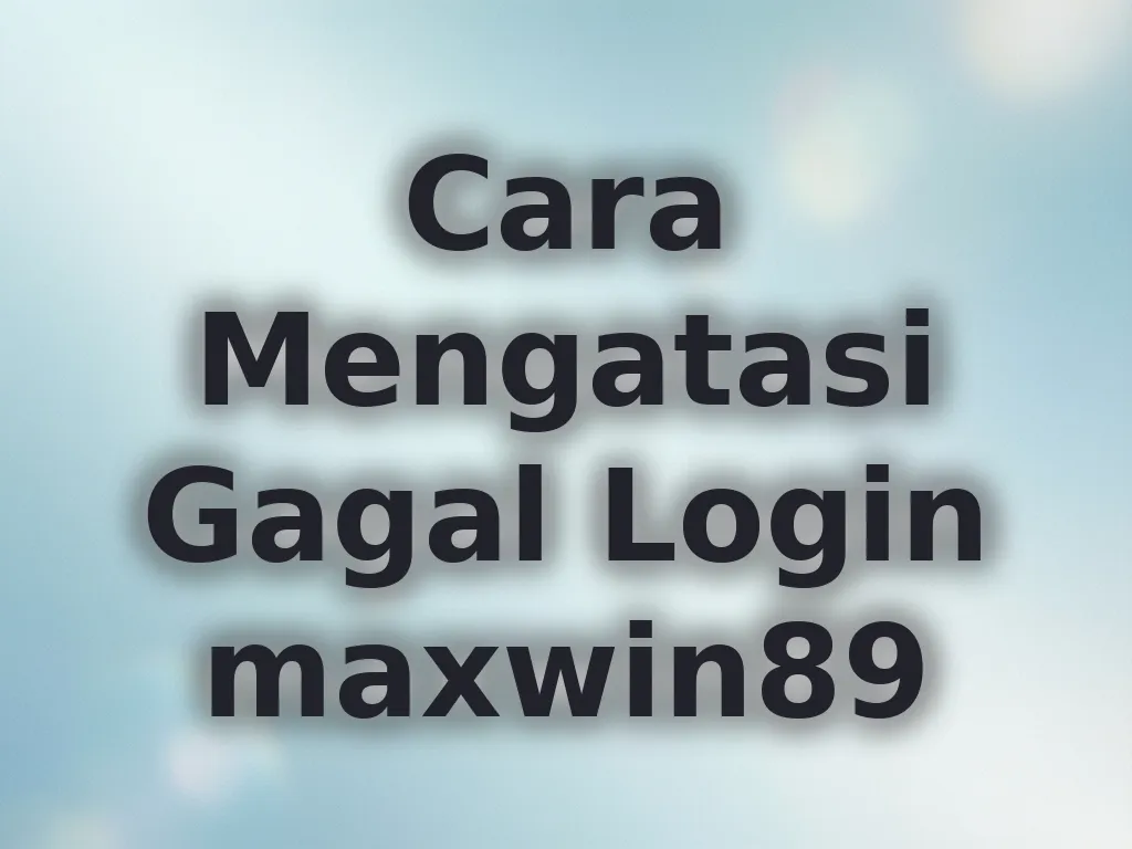 Cara Mengatasi Gagal Login maxwin89